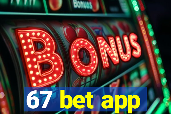 67 bet app